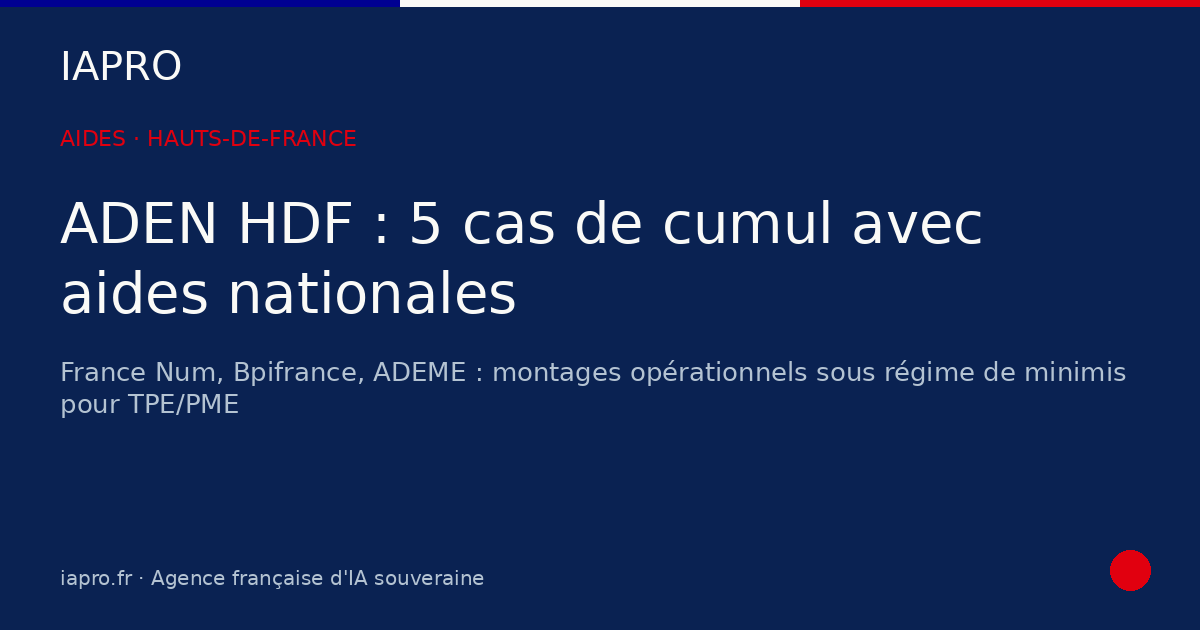 ADEN Hauts-de-France cumul : 5 montages gagnants avec aides nationales — visuel de couverture IAPRO
