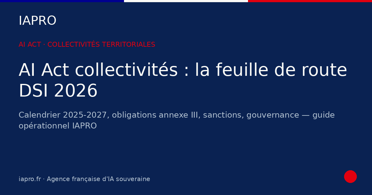 AI Act collectivités territoriales : ce que les DSI doivent préparer en 2026 — visuel de couverture IAPRO