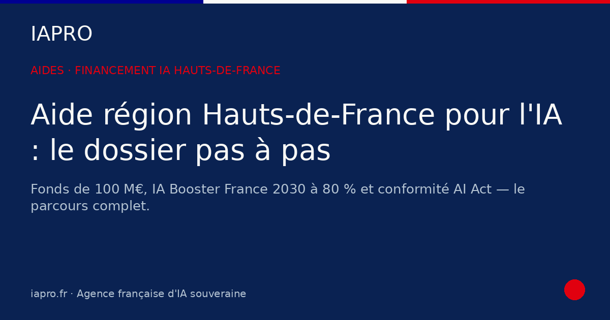 Aide région Hauts-de-France pour l'IA : le dossier étape par étape — visuel de couverture IAPRO