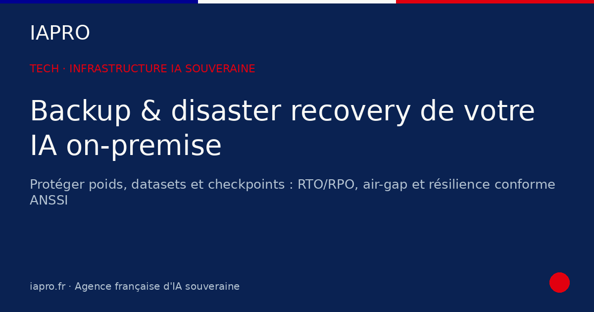 Backup IA on-premise : bâtir un disaster recovery souverain et résilient — visuel de couverture IAPRO