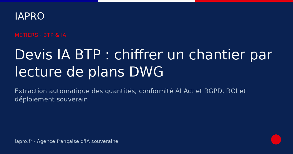 Devis IA BTP automatique : chiffrer un chantier par lecture de plans DWG — visuel de couverture IAPRO