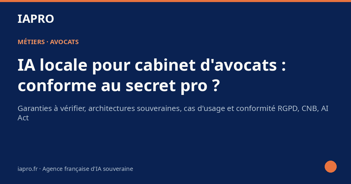 Cabinet d'avocats : quelle IA locale conforme au secret professionnel ? — visuel de couverture IAPRO