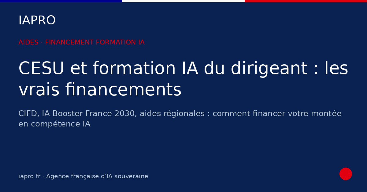 CESU et formation IA du dirigeant : quels financements réels en 2026 ? — visuel de couverture IAPRO