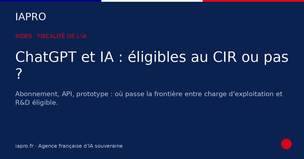 ChatGPT et abonnements IA : sont-ils éligibles au CIR ? — visuel de couverture IAPRO