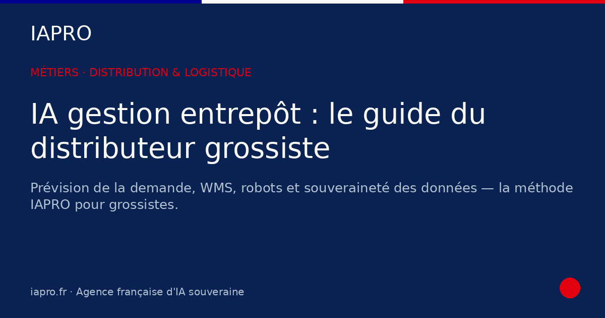IA gestion entrepôt : le guide du distributeur grossiste — visuel de couverture IAPRO