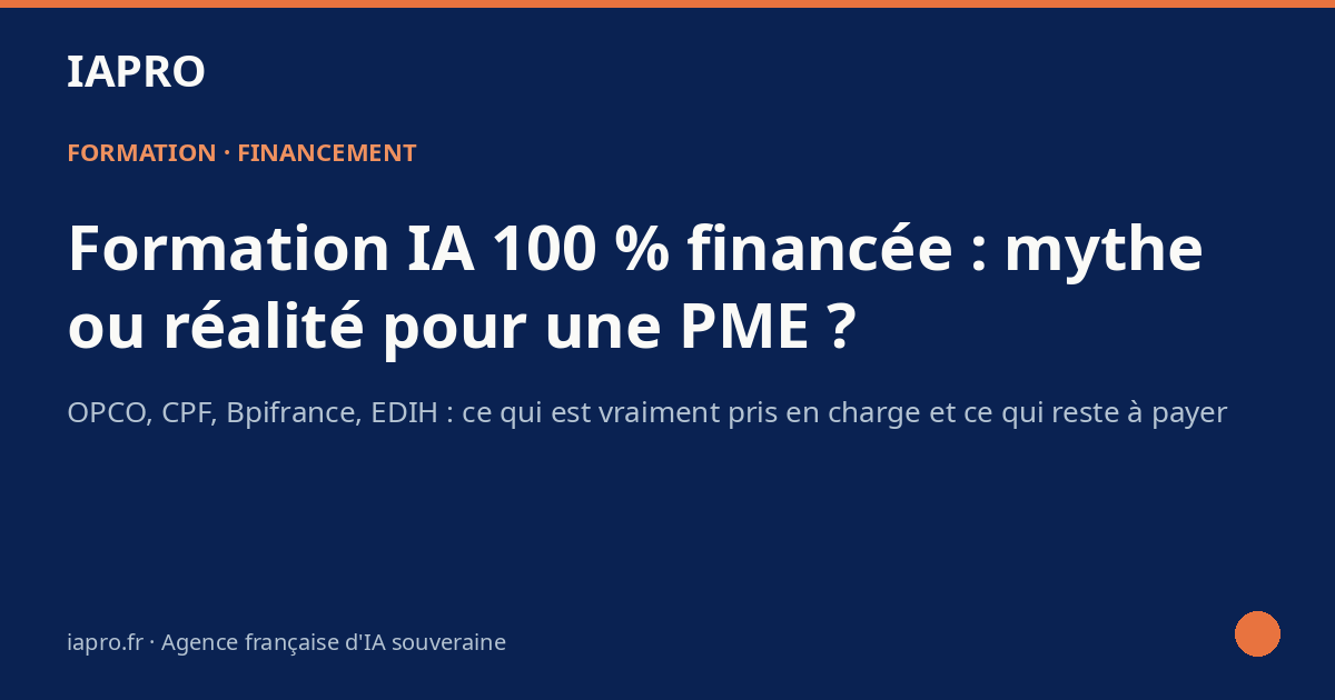 Formation IA 100 % financée : mythe ou réalité pour une PME ? — visuel de couverture IAPRO