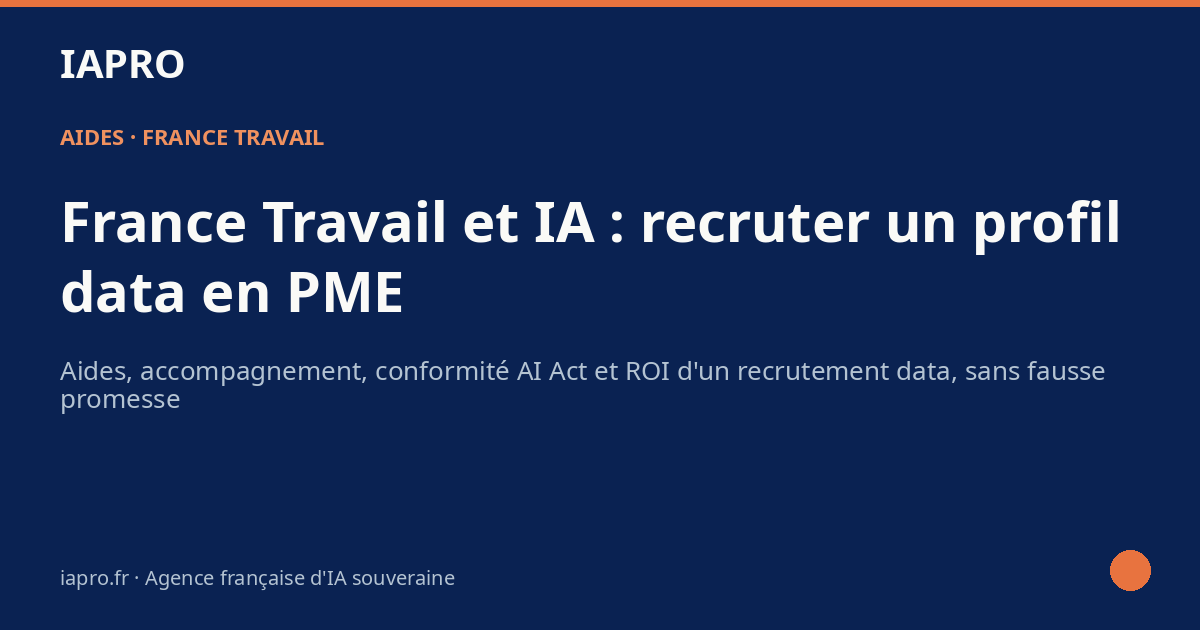France Travail aide embauche IA : recruter un profil data dans une PME — visuel de couverture IAPRO