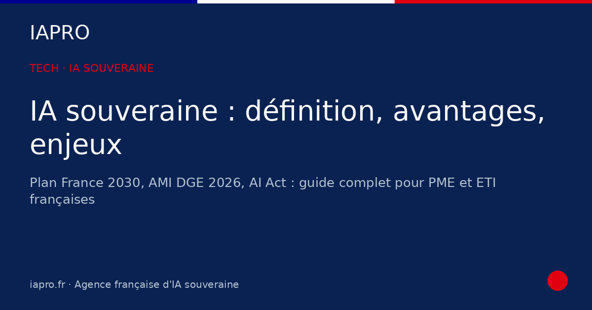 IA souveraine : définition, avantages et enjeux pour les entreprises — visuel de couverture IAPRO