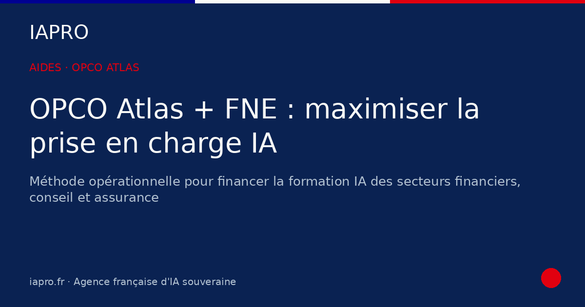 OPCO Atlas + FNE-Formation : maximiser la prise en charge IA en 2026 — visuel de couverture IAPRO