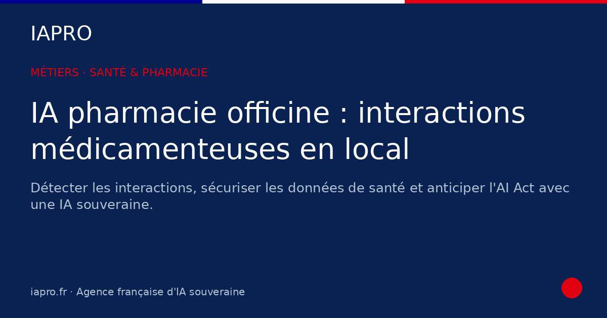 IA pharmacie officine : sécuriser les interactions médicamenteuses en local — visuel de couverture IAPRO