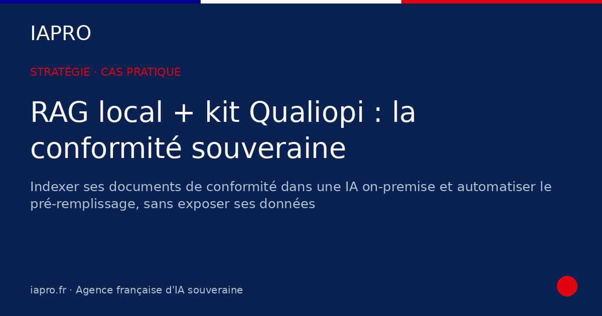 Brancher un kit documentaire Qualiopi sur un RAG local : le cas pratique conformité pour les organismes de formation — visuel de couverture IAPRO