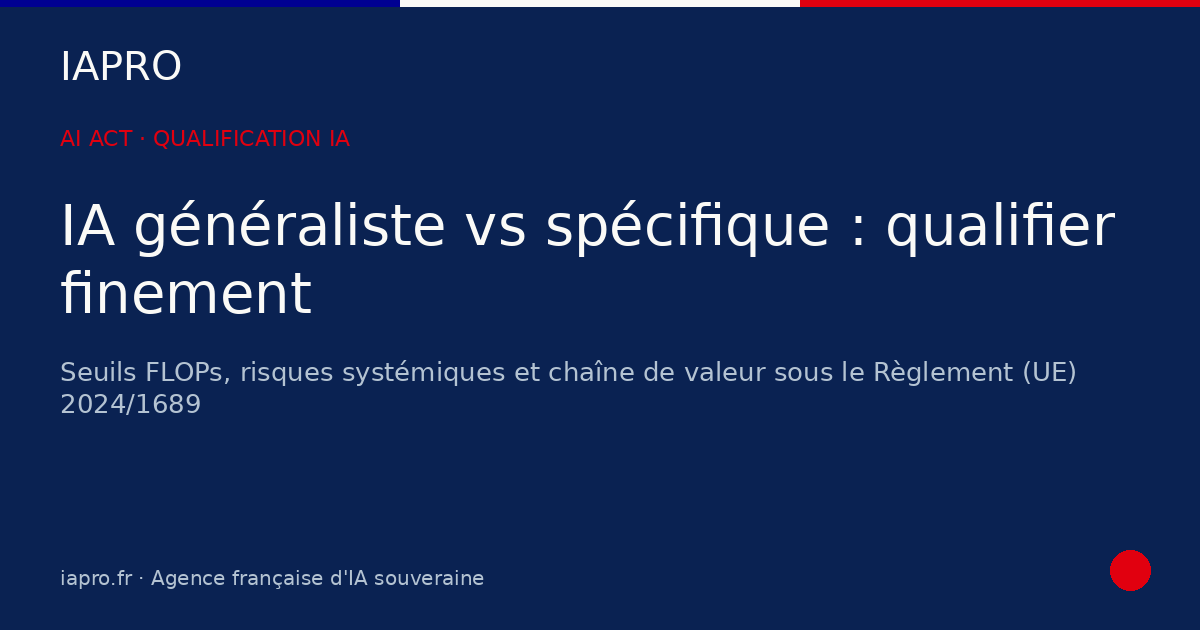 Système IA généraliste vs spécifique : la qualification fine qui change tout — visuel de couverture IAPRO