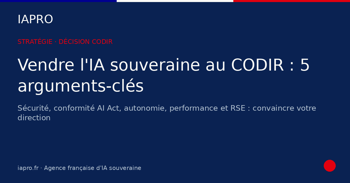 Vendre l'IA souveraine au CODIR : 5 arguments-clés pour convaincre — visuel de couverture IAPRO